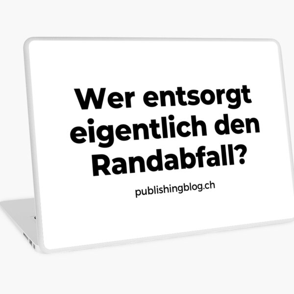 Wer entsorgt eigentlich den Randabfall? | Spruch Laptop Folie