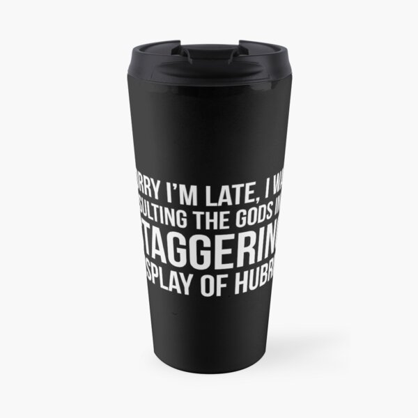 sorry i'm late Travel Coffee Mug