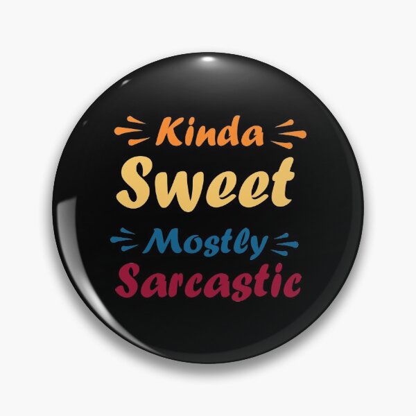 Item preview, kinda sweet mostly sarcastic designed and sold by GoranDesign.