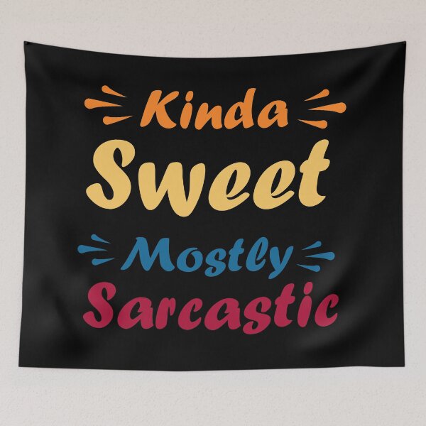 Item preview, kinda sweet mostly sarcastic designed and sold by GoranDesign.