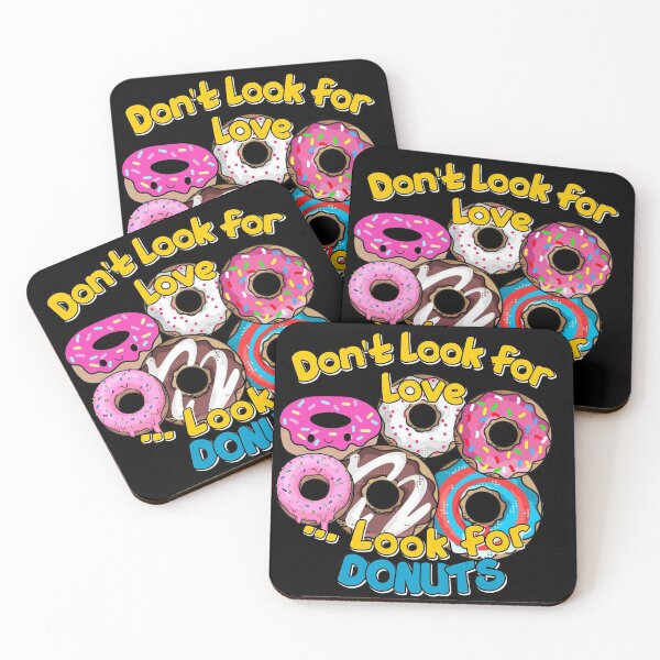 Item preview, dont look for love look for donuts- FOOD LOVERS-delicious  designed and sold by Alessandro Portavoce.