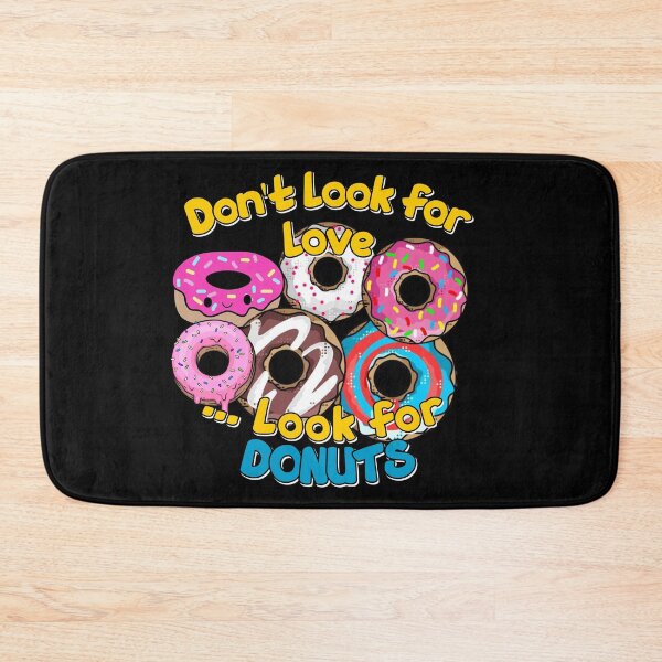 Item preview, dont look for love look for donuts- FOOD LOVERS-delicious  designed and sold by Alessandro Portavoce.