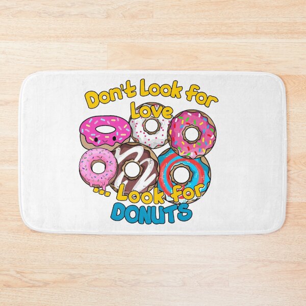 Item preview, Dont look for love look for donuts- FOOD LOVERS-delicious  designed and sold by Alessandro Portavoce.