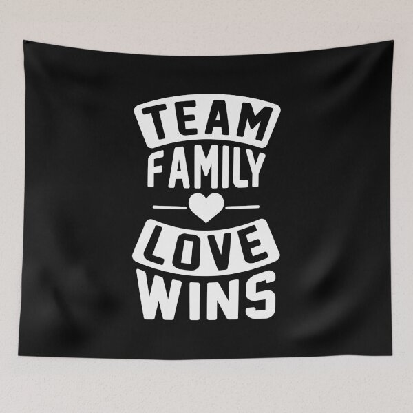 Item preview, Team Love Family Always Wins designed and sold by Tobias Langner.