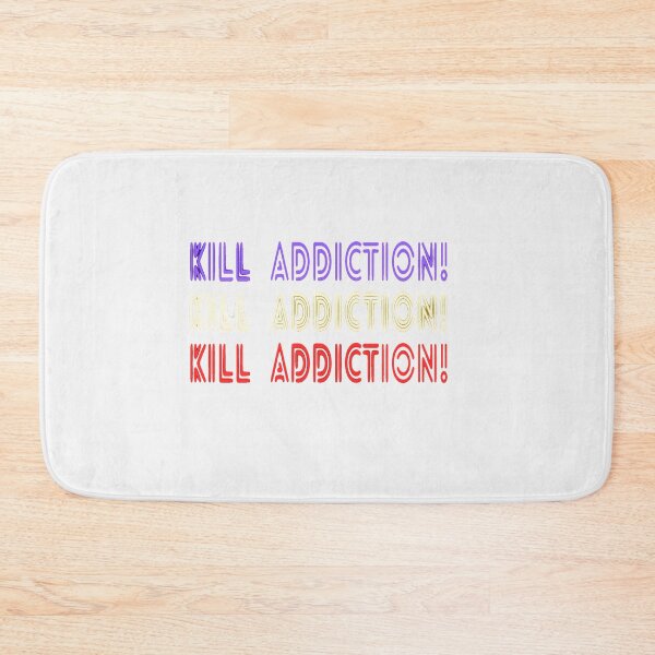 Item preview, Kill Addiction designed and sold by Danyell369.