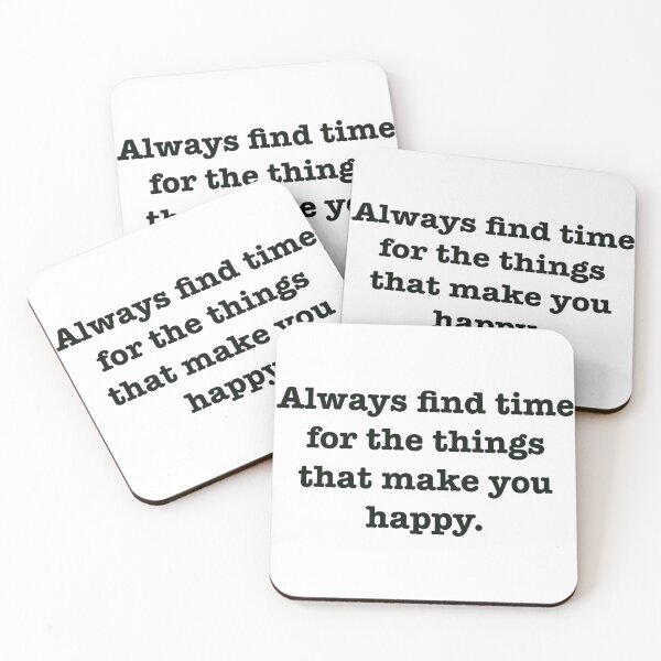 Item preview, Always find time for the things that make you happy designed and sold by JessicaTukaj.