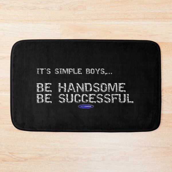 Item preview, IT'S SIMPLE BOYS,... BE HANDSOME BE SUCCESSFUL - FUNNY LOVE SARCASM LOVE designed and sold by BODYLANGUAGE101.