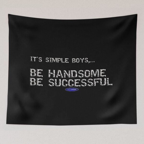 Item preview, IT'S SIMPLE BOYS,... BE HANDSOME BE SUCCESSFUL - FUNNY LOVE SARCASM LOVE designed and sold by BODYLANGUAGE101.