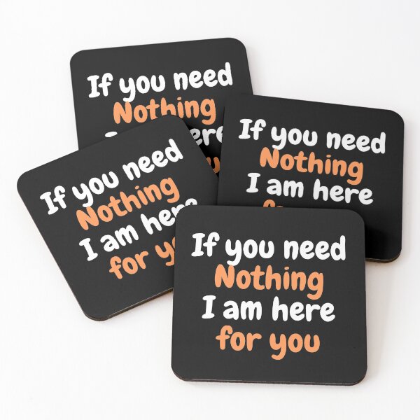 Item preview, Copy of If you need nothing I am here for you designed and sold by Hab2.