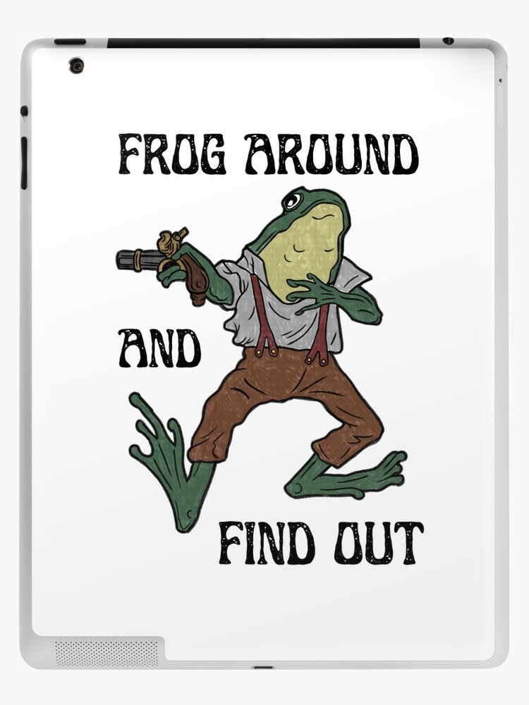 FROG AROUND AND FIND OUT - Black Text iPad Case & Skin for Sale