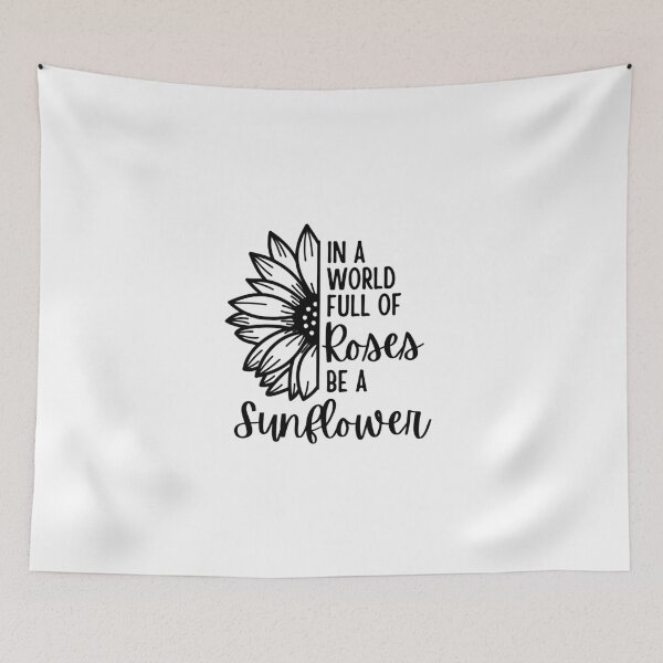 Item preview, In the World Full of Roses Be A Sunflower designed and sold by NeverGetsOld.