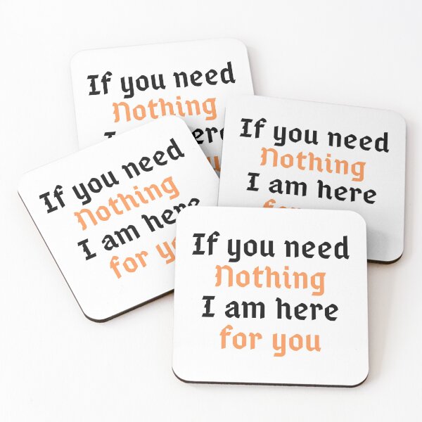 Item preview, If you need nothing I am here for you. designed and sold by Hab2.