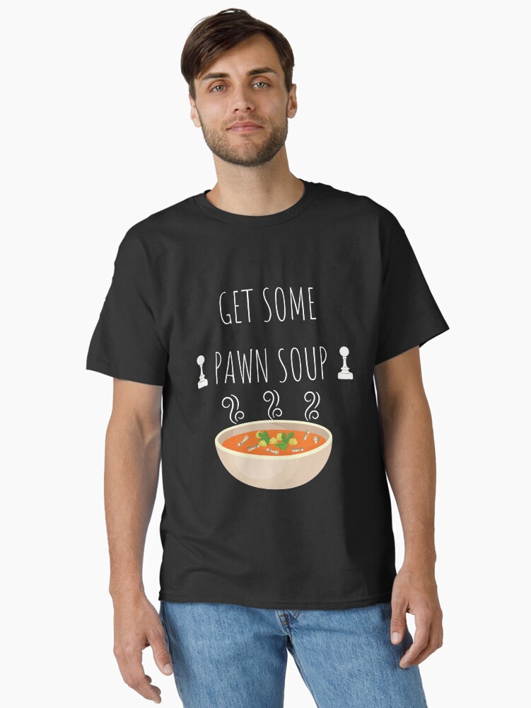 Thumbnail 2 of 7, Classic T-Shirt, Get some pawn soup designed and sold by Lifepassiongift.