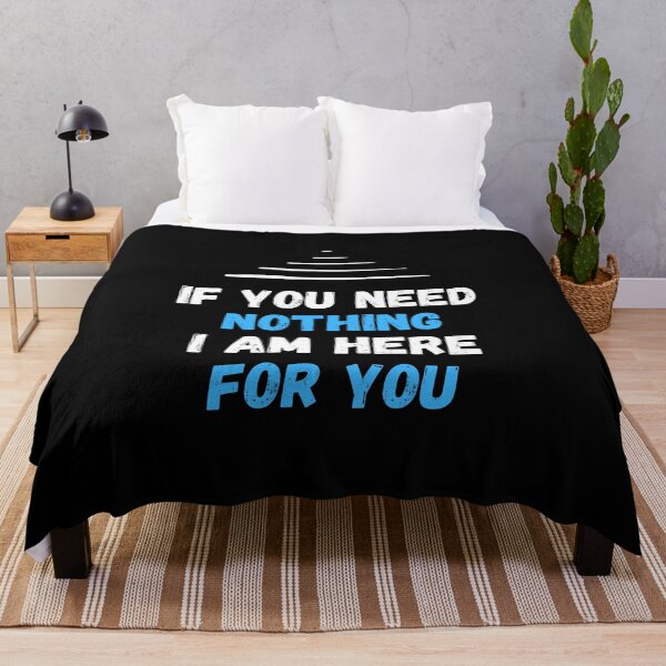 Item preview, If you need nothing I am here for you . designed and sold by Hab2.