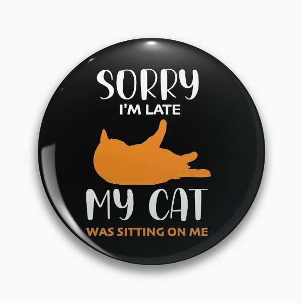 Item preview, Sorry I'm Late My Cat Was Sitting On Me, Funny Cat Pet designed and sold by Yooshirt Collection.