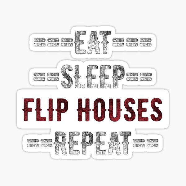 Item preview, House Flipper Gift - Eat Sleep Flip Houses Repeat  - Distressed Text Design designed and sold by TrndSttr.