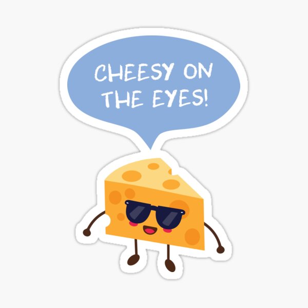 That's What Cheese Said Sticker for Sale by KimThebus