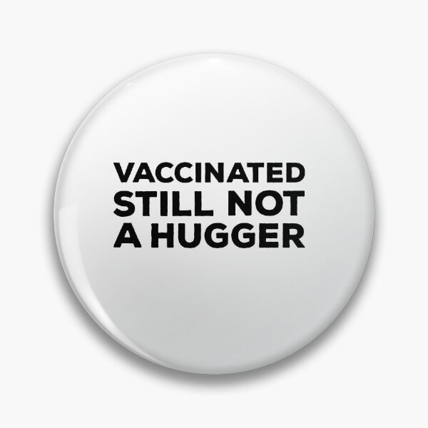 Item preview, Vaccinated Still Not A Hugger designed and sold by AritraSur.