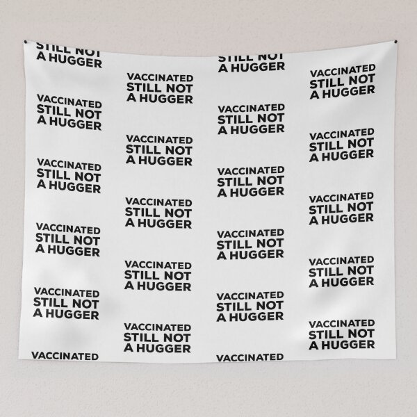 Item preview, Vaccinated Still Not A Hugger designed and sold by AritraSur.