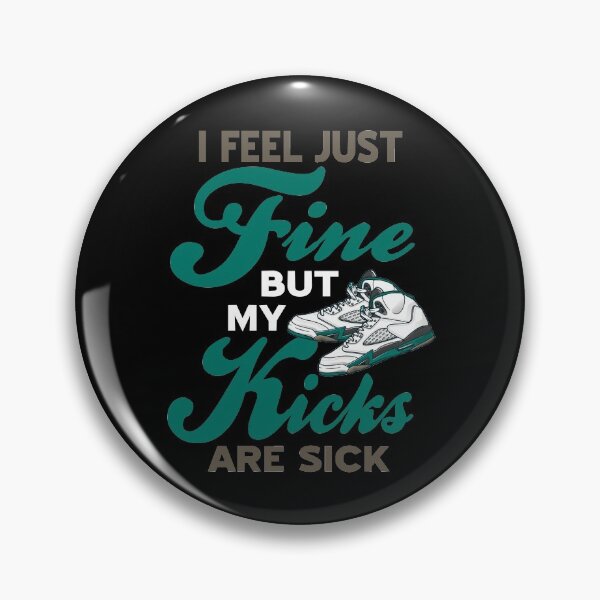Item preview, I feel just fine but my Kicks are sick Sneakers designed and sold by NeXore.