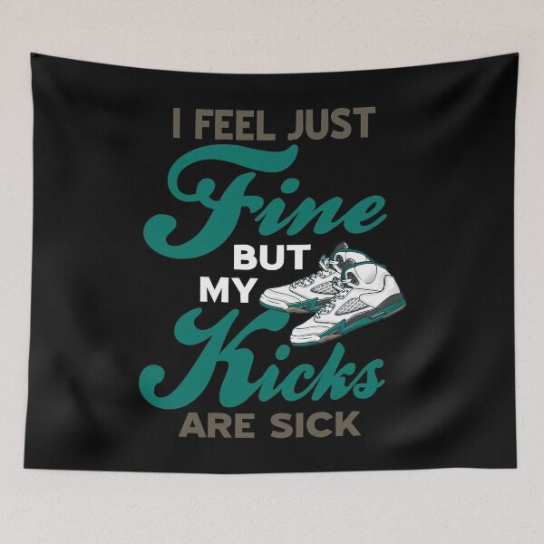 Item preview, I feel just fine but my Kicks are sick Sneakers designed and sold by NeXore.