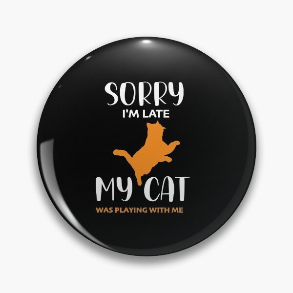 Item preview, Sorry I'm Late My Cat Was Playing With Me, Funny Cat designed and sold by Yooshirt Collection.