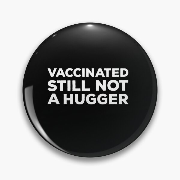 Item preview, Vaccinated Still Not A Hugger designed and sold by AritraSur.