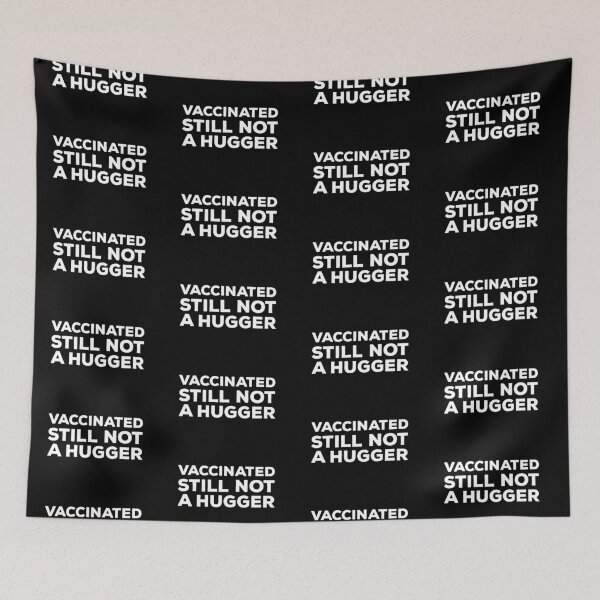 Item preview, Vaccinated Still Not A Hugger designed and sold by AritraSur.