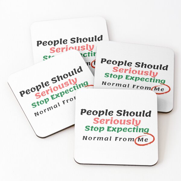 Item preview, People Should Seriously Stop Expecting Normal From Me Design  designed and sold by Pornboon.