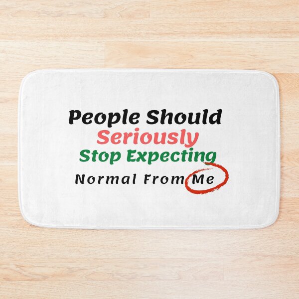 Item preview, People Should Seriously Stop Expecting Normal From Me Design  designed and sold by Pornboon.