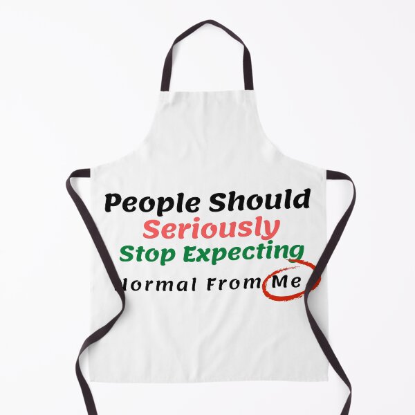Item preview, People Should Seriously Stop Expecting Normal From Me Design  designed and sold by Pornboon.
