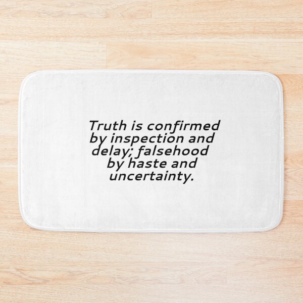 Item preview, Truth is confirmed by inspection and delay; falsehood by haste and uncertainty. designed and sold by Optimus108.