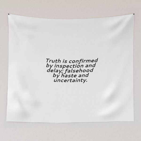 Item preview, Truth is confirmed by inspection and delay; falsehood by haste and uncertainty. designed and sold by Optimus108.