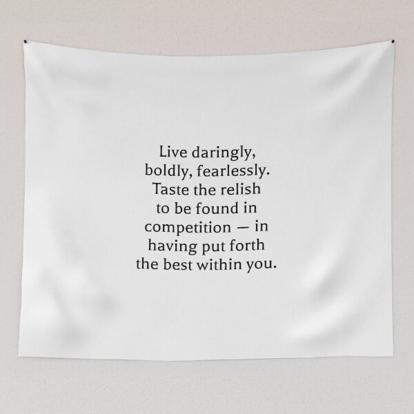 Item preview, Live daringly, boldly, fearlessly. Taste the relish to be found in competition — in having put forth the best within you. designed and sold by Optimus108.