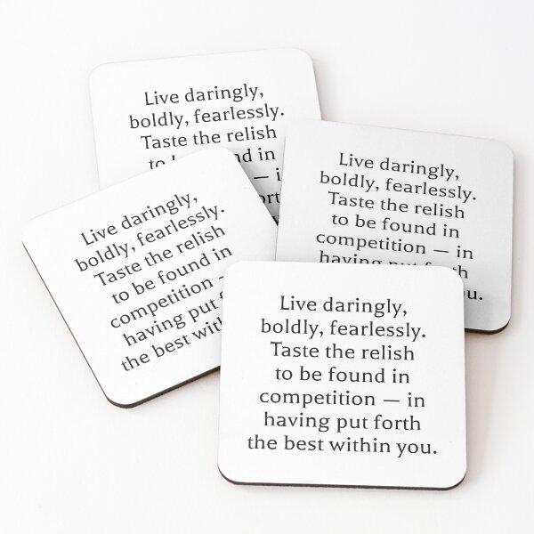 Item preview, Live daringly, boldly, fearlessly. Taste the relish to be found in competition — in having put forth the best within you. designed and sold by Optimus108.