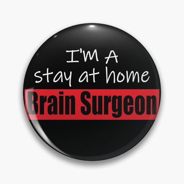Item preview,  I'm A Stay At Home Brain Surgeon.  Humorous White Print  designed and sold by luvmhykdesigns.