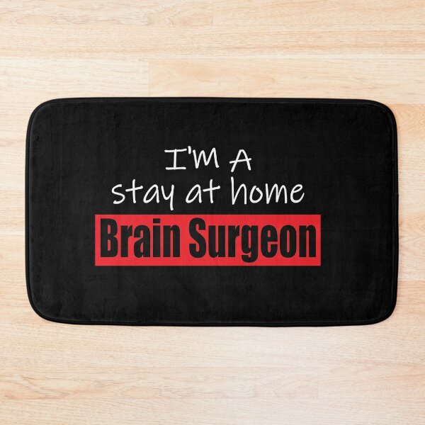 Item preview,  I'm A Stay At Home Brain Surgeon.  Humorous White Print  designed and sold by luvmhykdesigns.