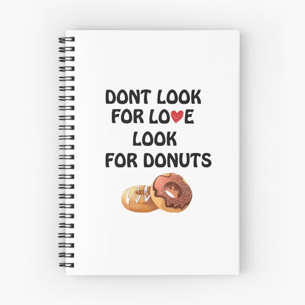 Item preview, Dont look for love look for donuts designed and sold by Simo200.