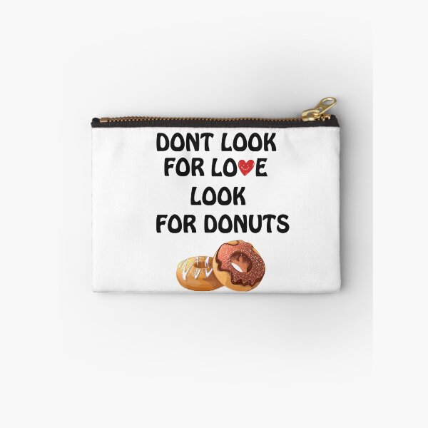 Item preview, Dont look for love look for donuts designed and sold by Simo200.
