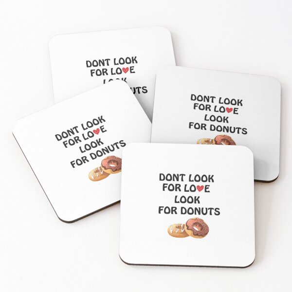 Item preview, Dont look for love look for donuts designed and sold by Simo200.