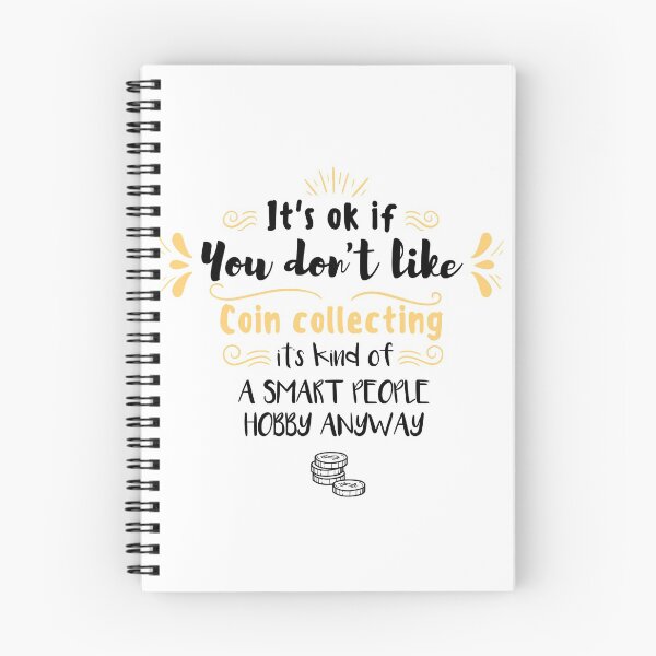 Item preview, It's Ok If You Don't Like Coin Collecting It's Kind Of a Smart People Hobby Anyway designed and sold by Tshirty10.