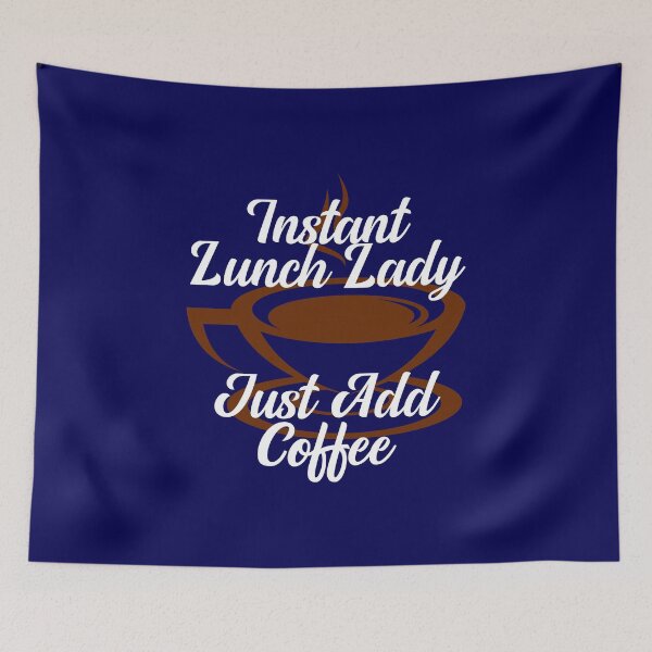 Item preview, Instant Lunch Lady Just Add Coffee designed and sold by TrndSttr.