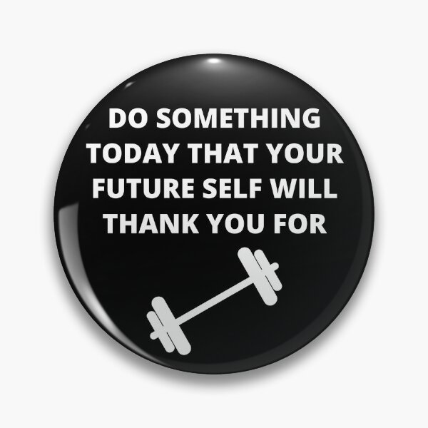 Item preview, Do Something Today That Your Future Self Will Thank You For designed and sold by PRB1989.