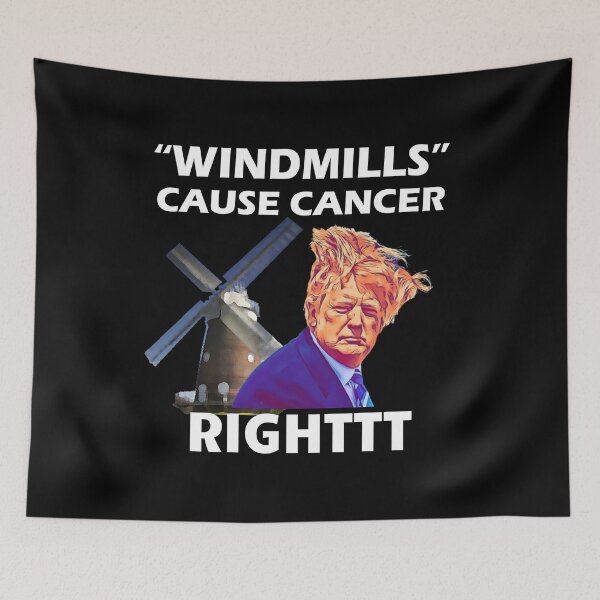 Item preview, Sarcastic Trump Quote Windmills Cause Cancer - Rigghtt designed and sold by TrndSttr.