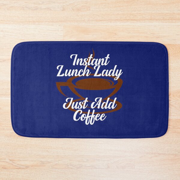 Item preview, Instant Lunch Lady Just Add Coffee designed and sold by TrndSttr.