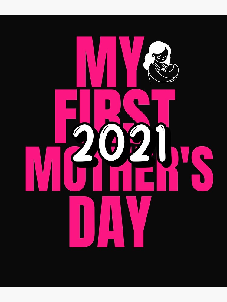 first-mother-s-day-2021-poster-by-createandthrive-redbubble