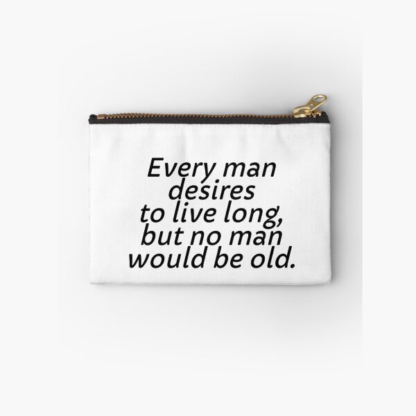 Item preview, Every man desires to live long, but no man would be old. designed and sold by Optimus108.