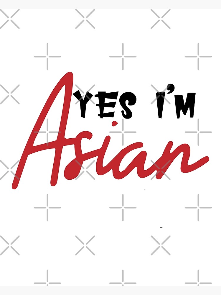 Yes Im Asian Funny Design For Asian Men And Women Poster For Sale By Fajalimaster Redbubble 9573