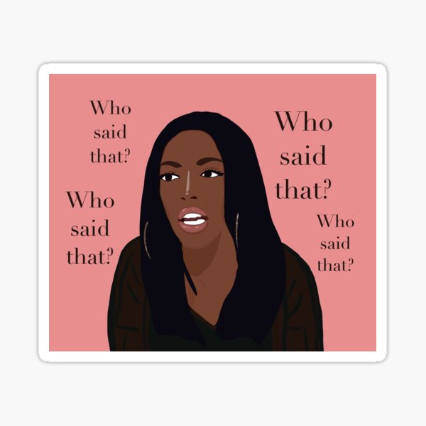 Sticker Bravo RHOA Real Housewives of Atlanta Porsha Williams Who Said That