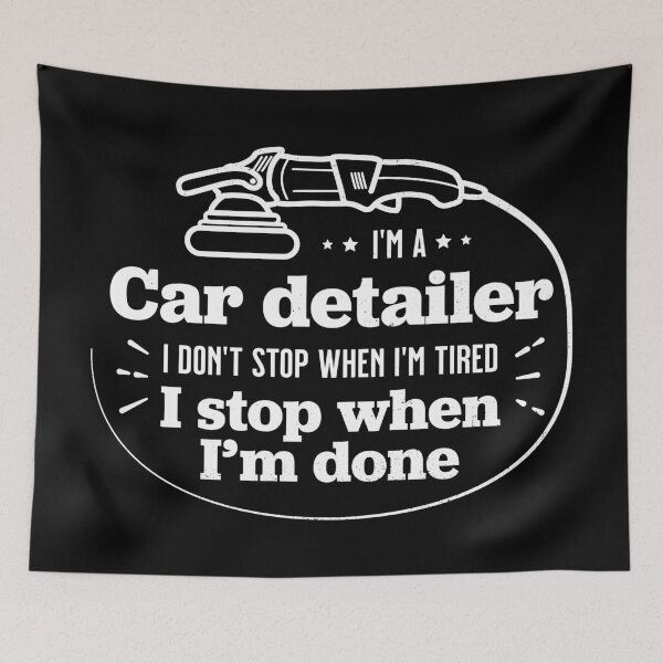 Item preview, I'm a car detailer, I don't stop when I'm tired, I stop when I'm done designed and sold by Eenig.